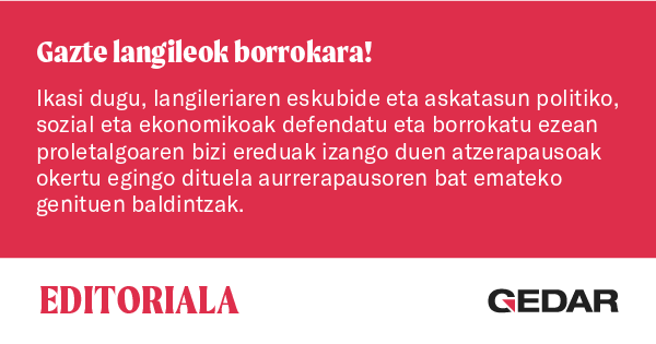 Gazte Langileok Borrokara! | Editoriala | Gedar